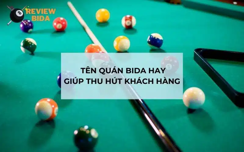 Top 50 tên quán bida hay đảm bảo thu hút khách hàng ngay lập tức